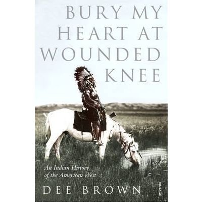 Cover for Dee Brown · Bury My Heart At Wounded Knee: An Indian History of the American West (Paperback Bog) (1987)