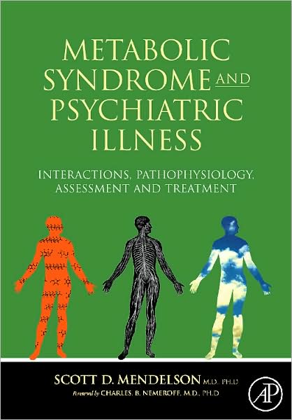 Cover for Mendelson, Scott D (Medical Director, Adult Psychiatry Program, Mercy Medical Center, Oregon) · Metabolic Syndrome and Psychiatric Illness: Interactions, Pathophysiology, Assessment and Treatment (Paperback Book) (2007)