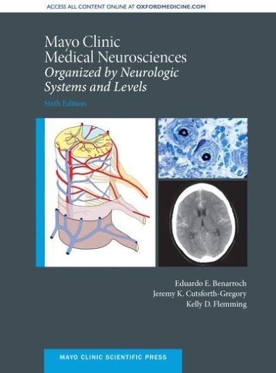 Cover for Benarroch, Eduardo E. (MD, MD, Mayo Clinic College of Medicine) · Mayo Clinic Medical Neurosciences: Organized by Neurologic System and Level - Mayo Clinic Scientific Press (Gebundenes Buch) [6 Revised edition] (2018)