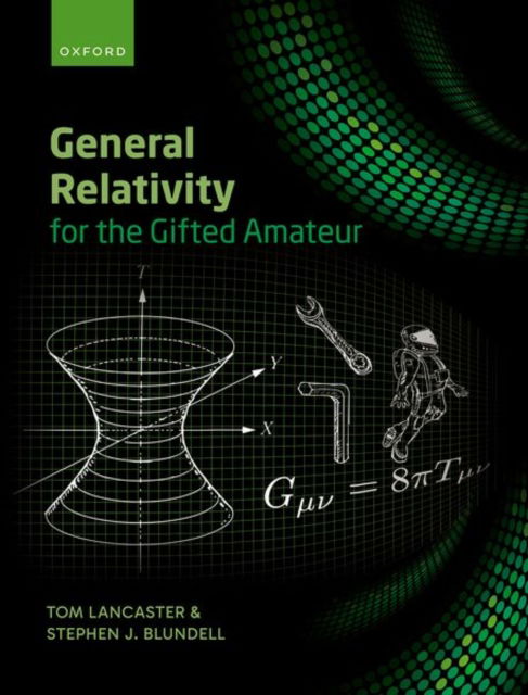 Cover for Lancaster, Tom (Professor of Physics, Professor of Physics, University of Durham) · General Relativity for the Gifted Amateur (Hardcover Book) (2025)