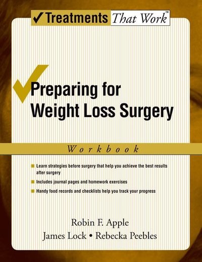 Cover for Apple, Robin F. (Associate Clinical Professor, Associate Clinical Professor, Department of Psychiatry and Behavioral Sciences, Stanford University, USA) · Preparing for Weight Loss Surgery: Workbook - Treatments That Work (Paperback Book) (2006)