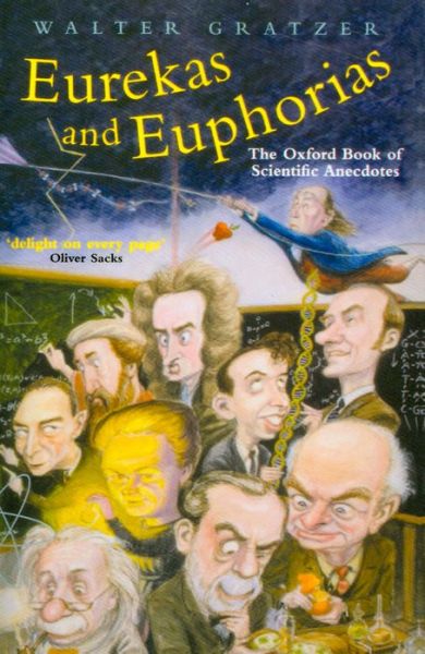 Cover for Gratzer, Walter (Emeritus Professor, King's College London) · Eurekas and Euphorias: The Oxford Book of Scientific Anecdotes - Popular Science (Paperback Book) (2004)