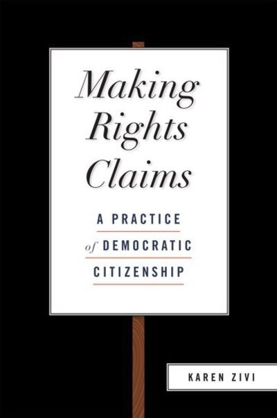 Cover for Zivi, Karen (Assistant Professor, Assistant Professor, University of Richmond) · Making Rights Claims: A Practice of Democratic Citizenship (Taschenbuch) (2012)