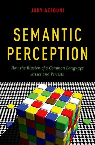 Cover for Azzouni, Jody (Professor of Philosophy, Professor of Philosophy, Tufts University, Brooklyn, NY) · Semantic Perception: How the Illusion of a Common Language Arises and Persists (Hardcover Book) (2013)