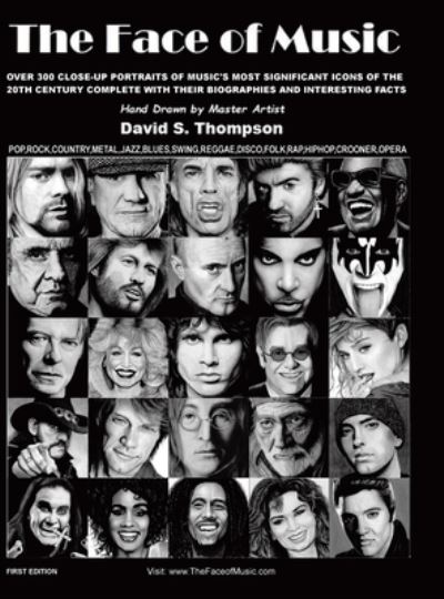 Cover for David S Thompson · The Face of Music: Over 300 Hand Drawn Portraits of Music's Most Significant Icons of the 20th Century Complete with their Biographies and Interesting Facts (Hardcover Book) (2021)