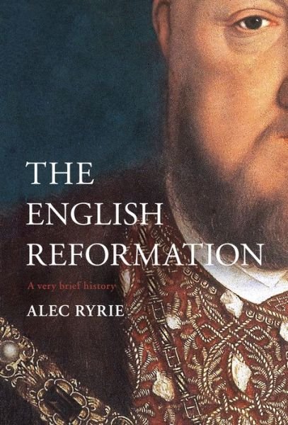 Cover for Alec Ryrie · The Reformation in England: A Very Brief History (Hardcover bog) (2019)