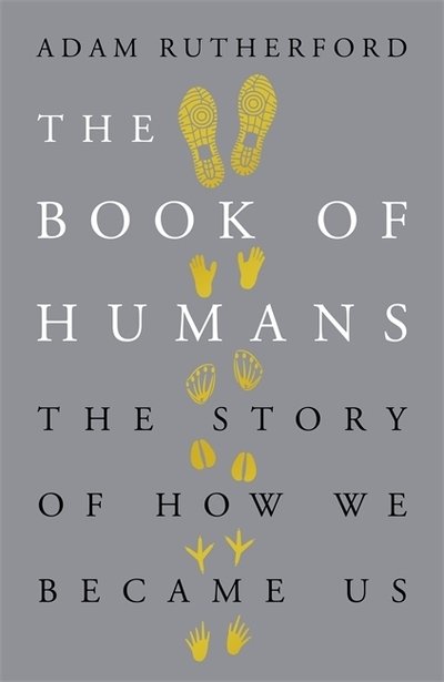 The Book of Humans: The Story of How We Became Us - Adam Rutherford - Bøger - Orion Publishing Co - 9780297609407 - 13. september 2018