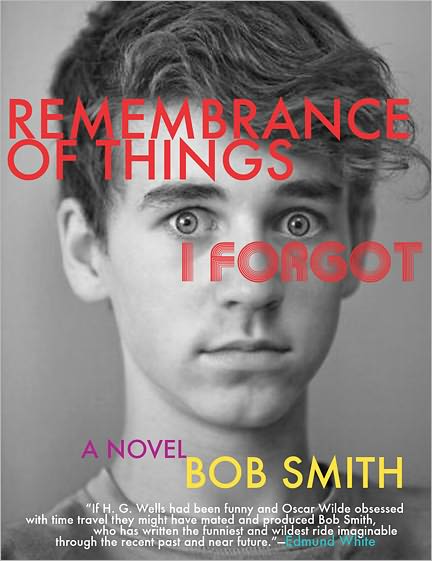 Cover for Bob Smith · Remembrance of Things I Forgot: A Novel (Hardcover Book) (2011)