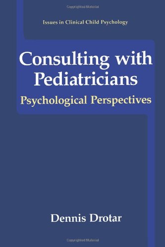 Cover for Dennis Drotar · Consulting with Pediatricians - Issues in Clinical Child Psychology (Paperback Book) [1995 edition] (2004)