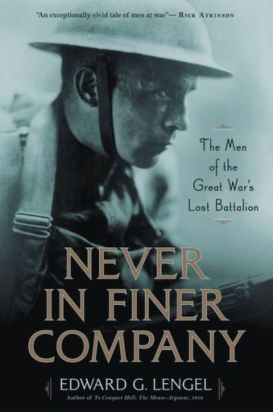 Cover for Edward G. Lengel · Never in Finer Company : The Men of the Great War's Lost Battalion (Taschenbuch) (2021)