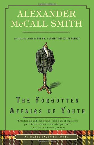 Cover for Alexander Mccall Smith · The Forgotten Affairs of Youth: an Isabel Dalhousie Novel (8) (Paperback Book) (2012)