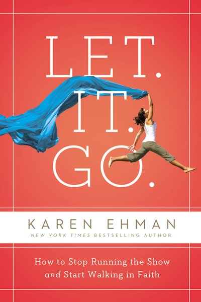 Cover for Karen Ehman · Let. It. Go.: How to Stop Running the Show and Start Walking in Faith (Pocketbok) (2019)