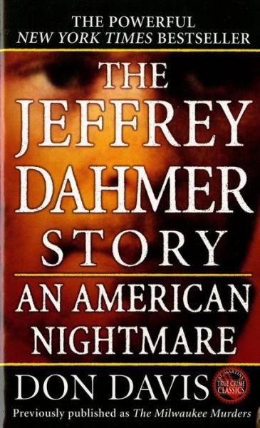 Cover for Donald A. Davis · The Jeffrey Dahmer Story: An American Nightmare (Paperback Book) [Reprint edition] (1991)