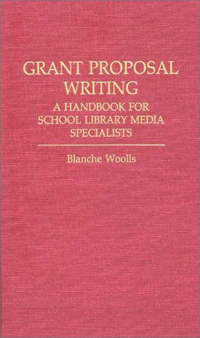 Cover for Blanche Woolls · Grant Proposal Writing: A Handbook for School Library Media Specialists (Hardcover Book) (1986)