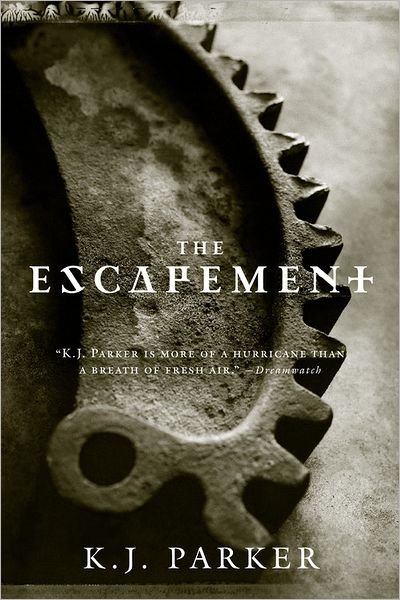 Cover for K. J. Parker · The Escapement (Engineer Trilogy) (Taschenbuch) (2007)