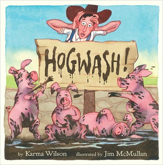 Hogwash! - Karma Wilson - Books - Little, Brown & Company - 9780316988407 - June 7, 2011