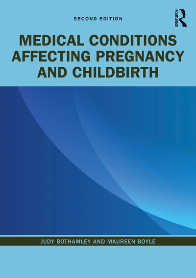 Medical Conditions Affecting Pregnancy and Childbirth - Bothamley, Judy (University of West London, UK) - Books - Taylor & Francis Ltd - 9780367027407 - September 3, 2020