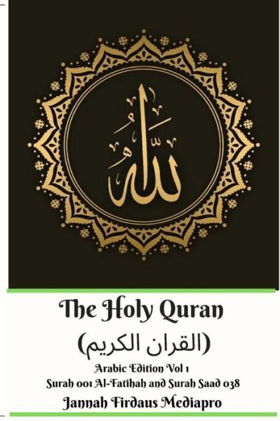 Cover for Jannah Firdaus Mediapro · The Holy Quran  Arabic Edition Vol 1 Surah 001 Al-Fatihah and Surah 038 Saad (Taschenbuch) (2024)