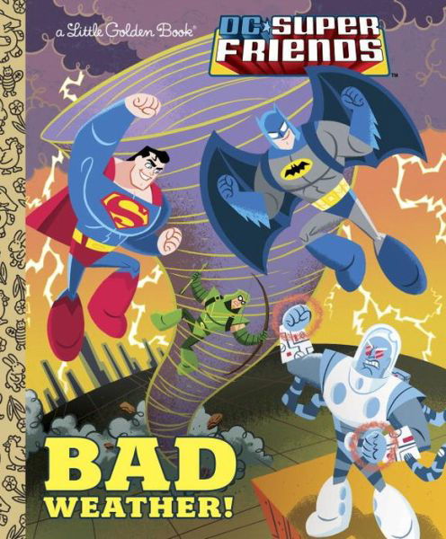 Bad Weather! (Dc Super Friends) (Little Golden Book) - Frank Berrios - Books - Golden Books - 9780385384407 - July 22, 2014