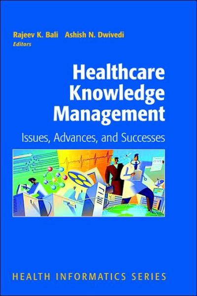 Cover for Bali · Healthcare Knowledge Management: Issues, Advances and Successes - Health Informatics (Hardcover Book) [2007 edition] (2006)