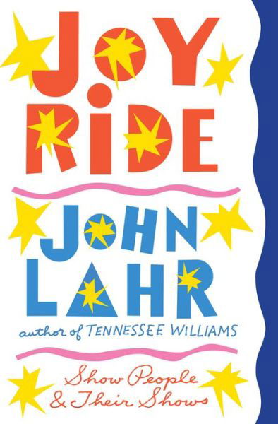 John Lahr · Joy Ride - Show People and Their Shows (Hardcover Book) (2024)