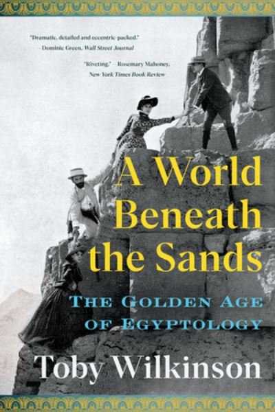 Cover for Toby Wilkinson · A World Beneath the Sands - The Golden Age of Egyptology (Paperback Book) (2024)
