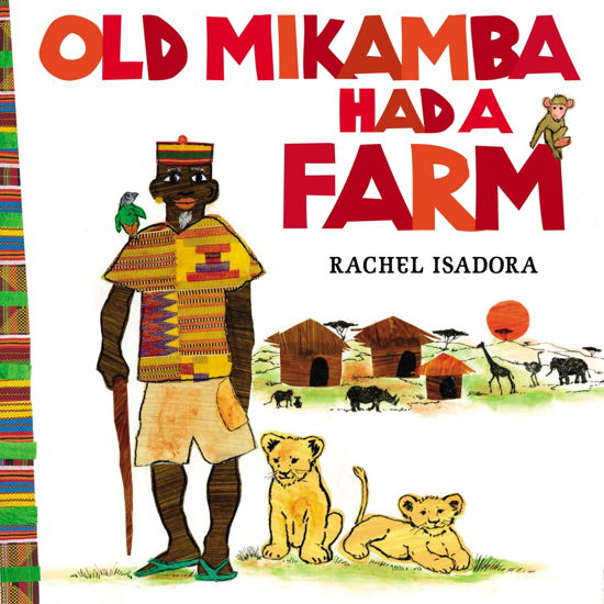 Cover for Rachel Isadora · Old Mikamba Had A Farm (Inbunden Bok) (2013)