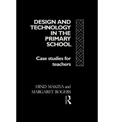 Cover for Hind Makiya · Design and Technology in the Primary School: Case Studies for Teachers - Subjects in the Primary School (Taschenbuch) (1993)