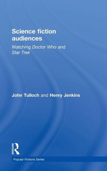 Science Fiction Audiences: Watching Star Trek and Doctor Who - Popular Fictions Series - Henry Jenkins - Książki - Taylor & Francis Ltd - 9780415061407 - 13 kwietnia 1995