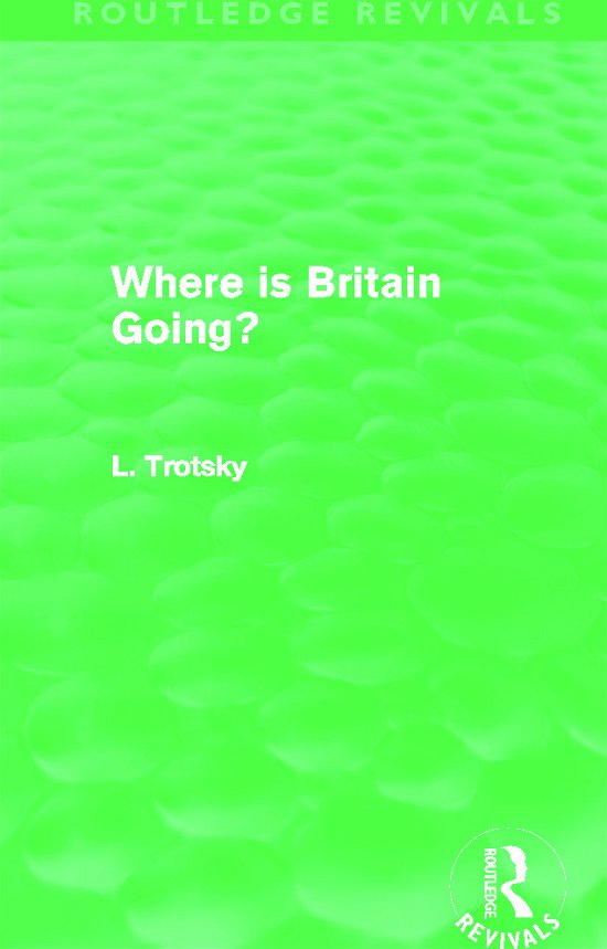 Cover for Leon Trotsky · Where is Britain Going? (Routledge Revivals) - Routledge Revivals (Gebundenes Buch) (2012)