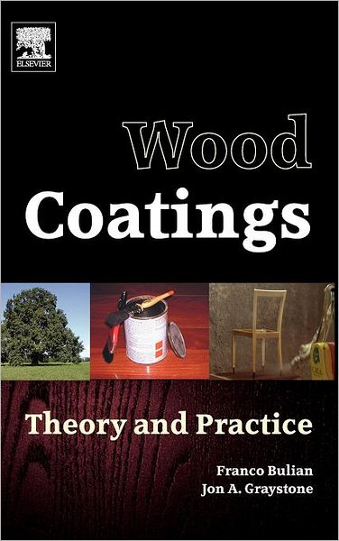 Cover for Bulian, Franco (Vice Director, CATAS, Italy) · Wood Coatings: Theory and Practice (Hardcover Book) (2009)