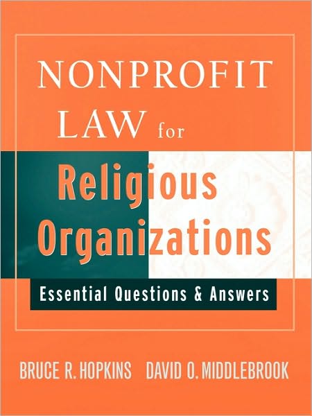 Nonprofit Law for Religious Organizations: Essential Questions & Answers - Hopkins, Bruce R. (Member, District of Columbia Bar) - Books - John Wiley & Sons Inc - 9780470114407 - March 1, 2008