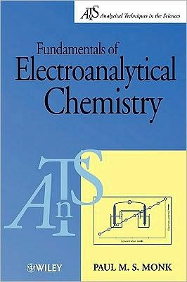 Cover for Monk, Paul M. S. (Manchester Metropolitan University, Manchester, UK) · Fundamentals of Electroanalytical Chemistry - Analytical Techniques in the Sciences (AnTs) (Paperback Book) (2001)