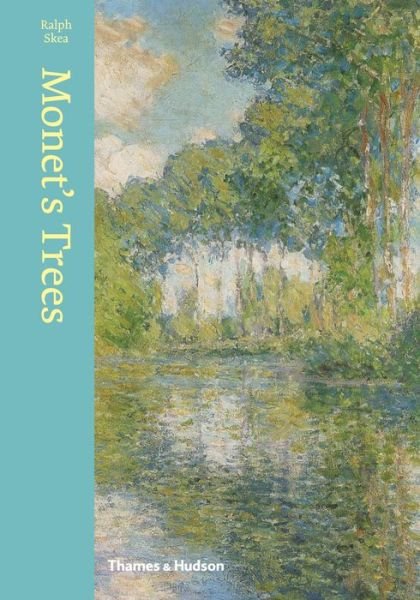 Cover for Ralph Skea · Monet's Trees: Paintings and Drawings by Claude Monet (Innbunden bok) (2015)