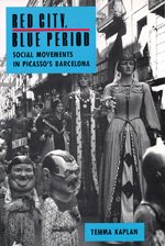 Cover for Temma Kaplan · Red City, Blue Period: Social Movements in Picasso's Barcelona (Paperback Book) (1993)
