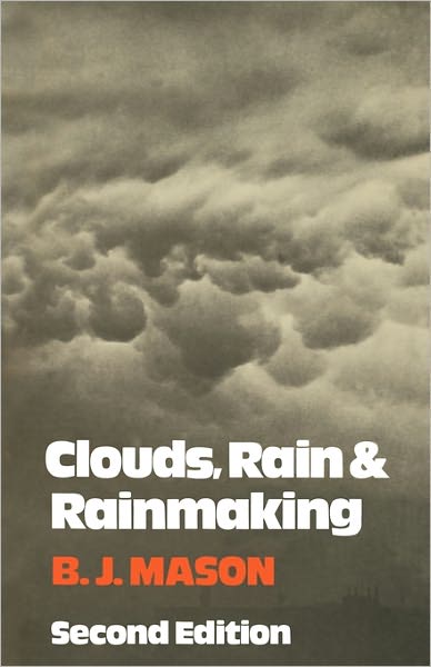 Cover for Mason, B. J.  (University of London) · Clouds, Rain and Rainmaking (Paperback Book) [2 Revised edition] (2010)