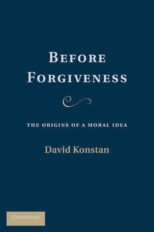 Cover for Konstan, David (Brown University, Rhode Island) · Before Forgiveness: The Origins of a Moral Idea (Hardcover Book) (2010)