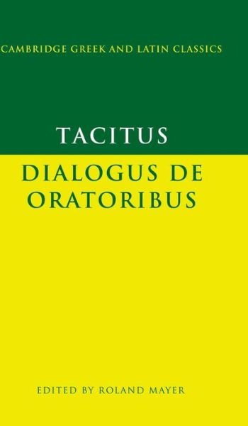 Tacitus: Dialogus de oratoribus - Cambridge Greek and Latin Classics - Tacitus - Books - Cambridge University Press - 9780521470407 - May 28, 2001