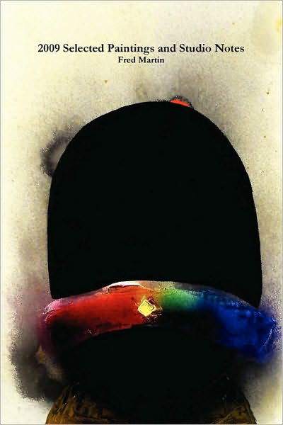 Cover for Fred Martin · 2009 Selected Paintings and Studio Notes (Paperback Bog) (2010)