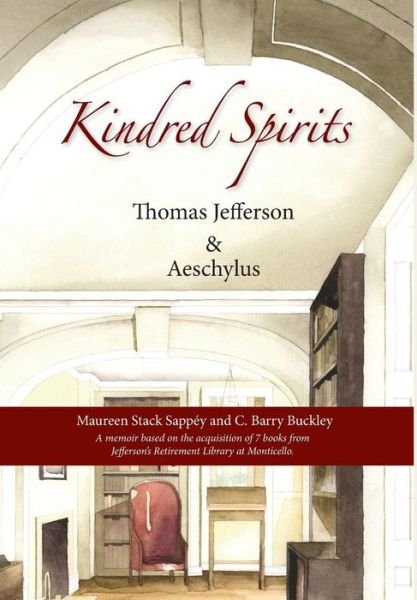 Cover for C Barry Buckley · Kindred Spirits: Thomas Jefferson and Aeschylus (Hardcover Book) (2015)