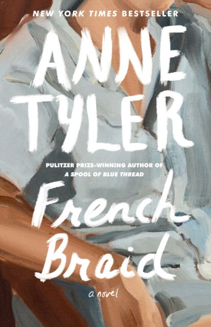 French Braid - Anne Tyler - Kirjat - Knopf Doubleday Publishing Group - 9780593466407 - tiistai 21. helmikuuta 2023