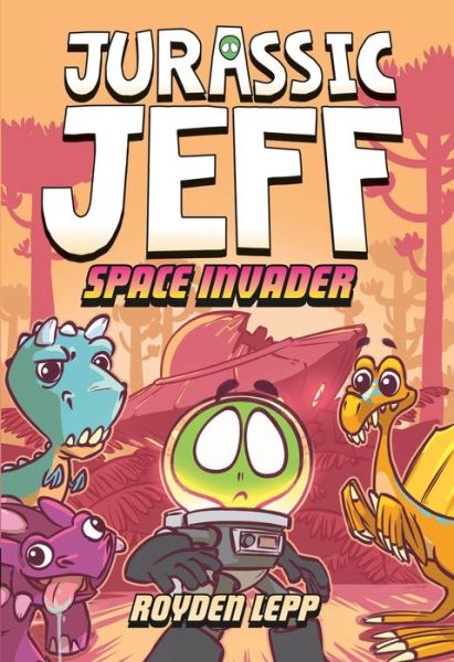 Cover for Royden Lepp · Jurassic Jeff: Space Invader (Jurassic Jeff Book 1) (Hardcover Book) (2023)