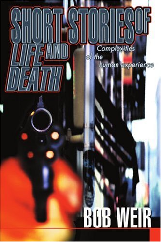 Cover for Bob Weir · Short Stories of Life and Death: Complexities of the Human Experience (Pocketbok) (2003)