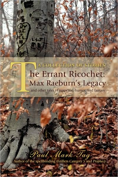 Cover for Paul Mark Tag · The Errant Ricochet: Max Raeburn's Legacy: and Other Tales of Suspense, Humor, and Fantasy (Hardcover Book) (2008)