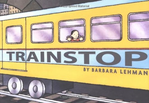 Cover for Lehman Barbara Lehman · Trainstop (Hardcover Book) (2008)