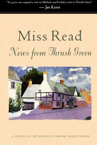 News from Thrush Green (Thrush Green, Book 3) - Miss Read - Books - Mariner Books - 9780618884407 - December 1, 2008