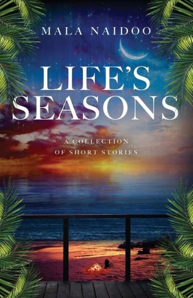 Cover for Mala Naidoo · Life's Seasons A Collection of Short Stories (Taschenbuch) (2019)