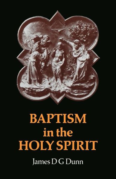 Cover for James D. G. Dunn · Baptism in the Holy Spirit: a Re-examination of the New Testament on the Gift of the Spirit (Paperback Book) (1977)