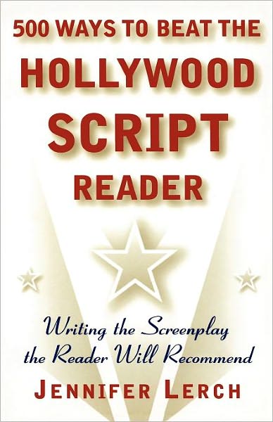 500 Ways to Beat the Hollywood Script Reader: Writing the Screenplay the Reader Will Recommend - Jennifer Lerch - Books - Gallery Books - 9780684856407 - July 13, 1999