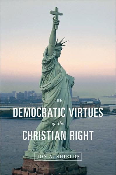 Cover for Jon A. Shields · The Democratic Virtues of the Christian Right (Hardcover bog) (2009)